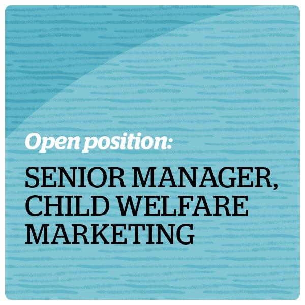 Open Position: Sr. Manager, Child Welfare Marketing
